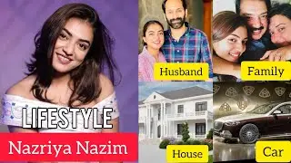 Nazriya Nazim Biography | Nazriya Nazim Lifestyle 2025, Age, Career, Family, Husband