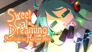 🐈﻿ 初音ミク - Sweet Cat Dreaming (Full Version) 【VOCALOID】 HATSUNE MIKU