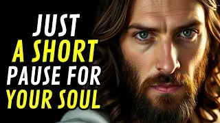 ✝️ GOD SAYS JUST A SHORT PAUSE FOR YOUR SOUL