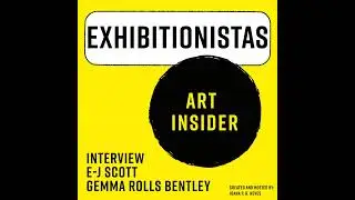 Exhibition as safe space with Curators G. Rolls Bentley & E-J Scott: ART INSIDER
