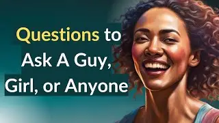 Deep Questions to Ask A Guy, Girl, or Friend