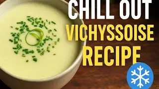 Chill Out with the best Classic Vichyssoise Recipe!  #easyrecipe #cooking #food