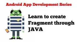 #3 Android Fragments tutorial series - 5 - Creating fragments through Java