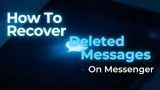 How To Recover Deleted Messages On Messenger