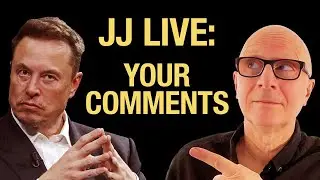 JJ Live: Your Comments! Elon Musk's Latest WILD Tesla Claim