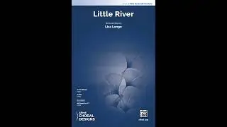 Little River (3-Part Mixed) by Lisa Longe &ndash; Score & Sound