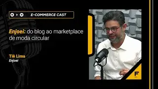 Enjoei: from blog to circular fashion marketplace | Ti&ecirc; Lima (Enjoei) | E-Commerce Cast