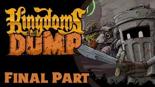 Kingdoms of the Dump Lets Play Part 28 [Final Part] - Frieden im Land des Mülls