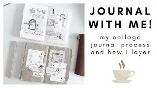 JOURNAL WITH ME | My Collage Process + How I Layer