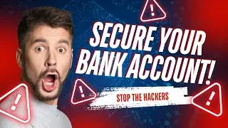 How to Secure Your Bank Account in less than 3 Mins!