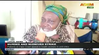 Nurses and Midwives Strike: Patients at Cape Coast appeal to health workers to end strike (22-9-20)