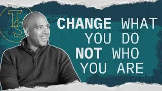 TVP17: Change What You Do, Not Who You Are