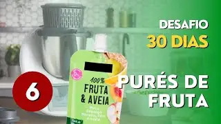 Dia 6 - Purés de Fruta e Aveia | DESAFIO 30 Dias Poupança com BIMBY 💰