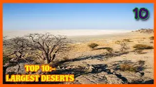 Top 10:- Largest Deserts