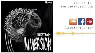 101 KWT Project - Immersion (Robus Amp Remix) / Melodic Techno / ADROMUSIC