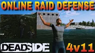 This 4v11 ONLINE RAID DEFENSE In Deadside Was A WAR ( 3 POV's )