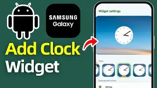 How to Add a Clock Widget on Samsung (2025) | Best Way to Add a Clock Widget