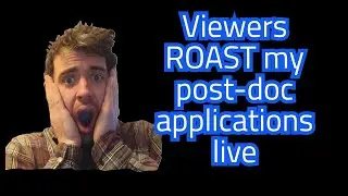 Viewers ROAST my post-doc applications live
