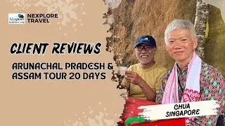 Nexplore Travel Experience | Arunachal Pradesh Tour | Customized tour
