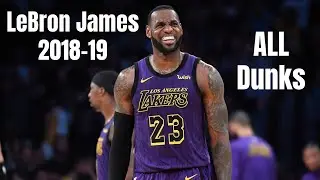 LeBron James 2018-19 All Dunks