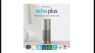Amazon Echo Plus Unboxing and First Look