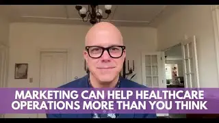 Marketing Can Help Healthcare Operations More Than You Think