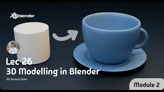 Modeling a Cup 🍵 | Magic of Cylinder | Module 2 | Lecture 26 | @rahmatalam | 2025