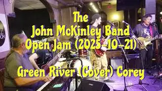 Green River (Cover) Corey - The John McKinley Band Open Jam (2025-10-21)