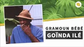 Gramoun B&eacute;b&eacute; - Go&iuml;nda il&eacute;