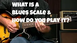 What is A Blues Scale And How Do You Play It