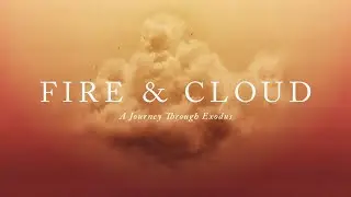 Fire and Cloud: A Journey Through Exodus 