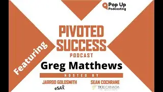 Pivoted Success Podcast featuring Greg Matthews from Royal Bank of Canada (RBC)