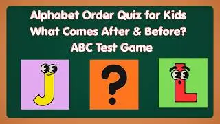 Alphabet Order Quiz for Kids | What Comes After & Before? | ABC Test Game