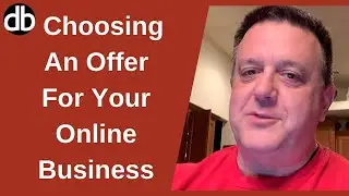 Choosing An Offer For Your Online Business