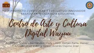 Centro de Arte y Cultura Digital Wayuu: Tecnolog&iacute;a para la pervivencia cultural en La Guajira