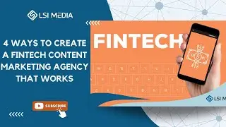 4 Ways to Create a Fintech Content Marketing Agency That Works