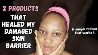How I repaired my damaged skin barrier with 2 products | Simple routine for a damaged skin barrier