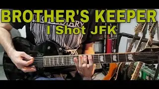 Brother's Keeper - I Shot JFK (Guitar Cover)