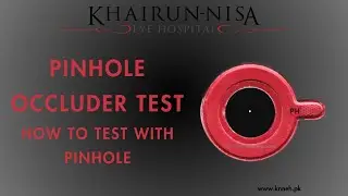 PINHOLE  OCCLUDER TEST  | HOW TO TEST WITH PINHOLE  | KHAIR UN NISA EYE HOSPITAL