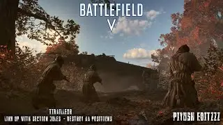 TIRAILLEUR - LINK UP WITH SECTION JULES & DESTROY AA POSITIONS - BATTLEFIELD V PIYUSH EDITZZZ