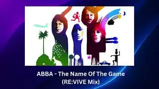 ABBA - The Name Of The Game (RE:VIVE Mix)