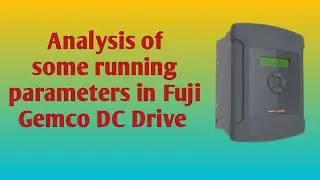 Parameters analysis in running DC motor of Fuji Gemco DC Drive