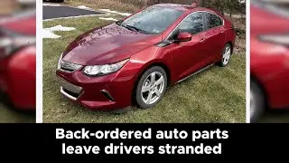 Back-ordered auto parts leave drivers stranded for months, attorney says