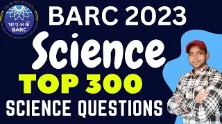 BARC Science Important Previous Years Questions Top 300 MCQ | Barc Science PYQ | BARC Science 2023