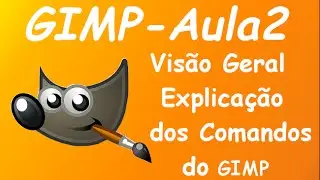 [Gimp] Visão Geral Do Gimp E Explicação Dos Comandos Gimp