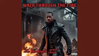 Walk Through the Fire