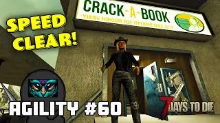 Crack-A-Book Speed Clear! | 7 Days to Die Agility Build Challenge | EP60