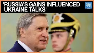 Kremlin Aide says Russia&rsquo;s Battlefield Gains Influenced Ukraine Peace Talks with US | Yuri Ushakov