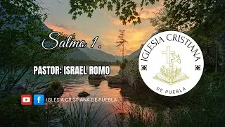 Salmo 1 | Pastor: Israel Romo