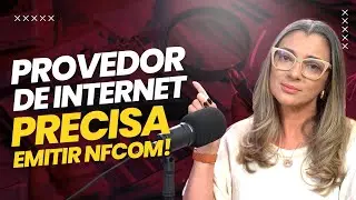 NFCOM para provedor de internet &eacute; OBRIGAT&Oacute;RIA! Saiba tudo!